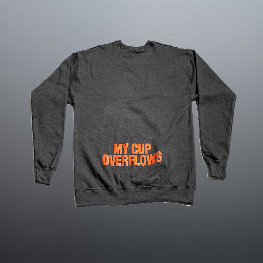 My Cup Overflows Sweatshirt